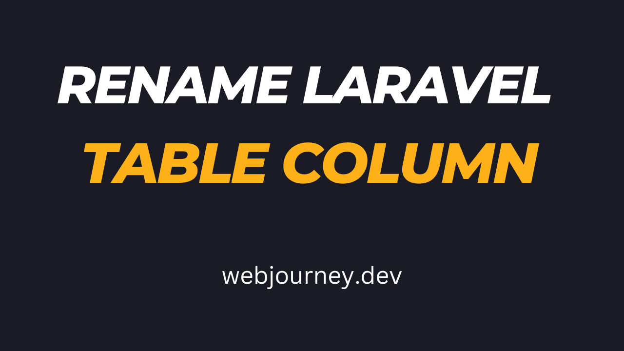 How to Rename Table Column in Laravel-WebJourney